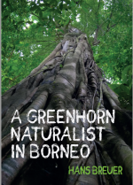 A Greenhorn Naturalist in Borneo Cover Whittles.png A Greenhorn Naturalist in Borneo Cover Whittles.png